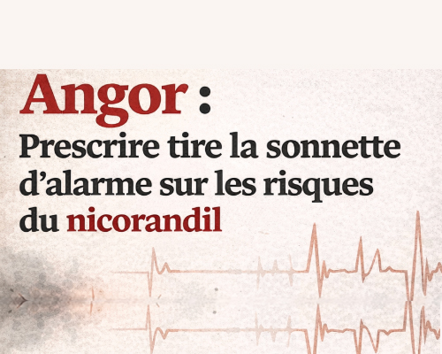 Angor : Prescrire tire la sonnette d’alarme sur les risques du nicorandil